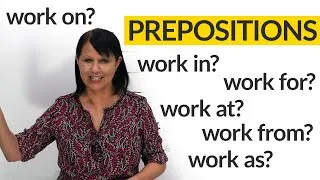 PREPOSITIONS IN ENGLISH: work in, as, from, for, at, on...?