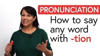 Pronunciation Secret: How to say any word with ‘-tion’