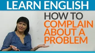 Real English - How to complain about a problem