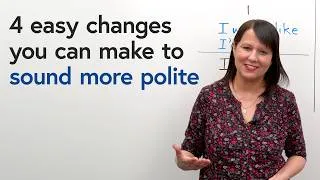 Polite English: 4 Easy Changes You Can Make