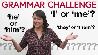 ‘I’ or ‘me’? ‘She’ or ‘her’? ‘They’ or ‘them’? – English Grammar Pronoun Challenge!