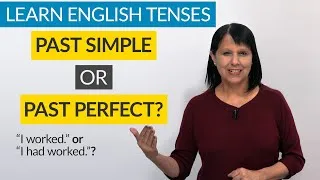 Learn English Tenses: PAST SIMPLE  or PAST PERFECT?