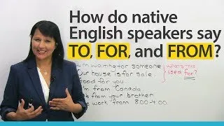 Pronunciation: How native speakers say TO, FOR, FROM in English