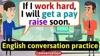 Practice English Conversation (Working hard to get a pay raise) English Conversation Practice