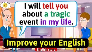Improve English Speaking Skills (Real life story in English) Learn English through stories