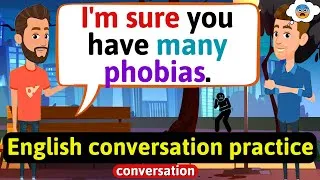 Practice English Conversation to Improve Speaking Skills (Phobias) English Conversation