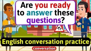 Practice English Conversation (Questions and answers in English) English Conversation Practice