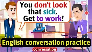 Practice English Conversation (At the office - I am sick) Improve English Speaking Skills