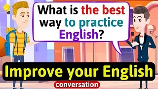 Improve English Speaking Skills (The best way to practice English) English Conversation Practice