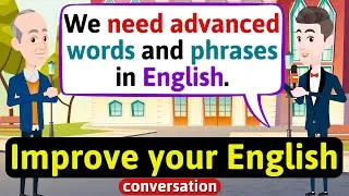 Improve English Speaking Skills (Advanced English words and phrases) English Conversation Practice