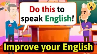 Improve ENGLISH Speaking Skills (How to Speak Fluent English) English Conversation Practice