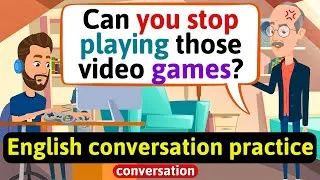 Practice English Conversation (Addicted to video games) Improve English Speaking Skills