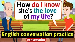Practice English Conversation (Family life - The love of my life) Improve English Speaking Skills