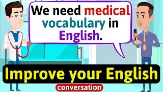Improve English Speaking Skills (Medical vocabulary) English Conversation Practice