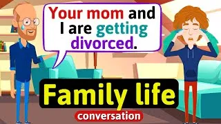 Family life conversation  (My parents are getting divorced) English Conversation Practice