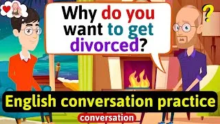 Practice English Conversation (I want to get divorced) Improve English Speaking Skills