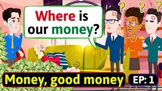 English Conversation Practice (Money, good money EP: 2) Improve English Speaking Skills