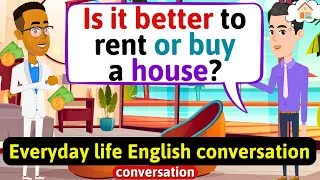 English Conversation Practice (Rent or buy a house?) Improve English Speaking Skills
