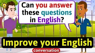 Improve English Speaking Skills (Questions in English for students) English Conversation Practice