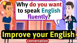 Improve English Speaking Skills (Why is it important to learn English) English Conversation Practice