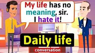 Everyday English Conversation (My life has no meaning - I'm unhappy) English Conversation Practice