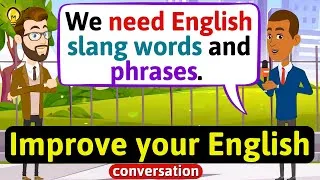 Improve English Speaking Skills (Slang words and phrases) English Conversation Practice
