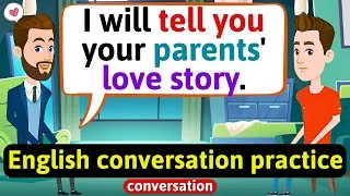 Practice English Conversation (Family life - my parents' love story) English Conversation Practice