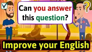 Improve English Speaking Skills (Questions in English) English Conversation Practice