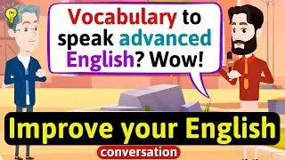 Advanced words and phrases in English (Improve your English) English Conversation Practice