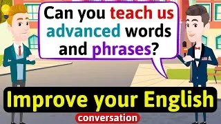 Improve English Speaking Skills (Advanced English phrases and words) English Conversation Practice