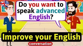 Improve English Speaking Skills (Advanced English vocabulary) English Conversation Practice