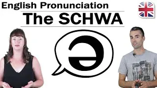 The Schwa /ə/ Sound - How to Pronounce the Schwa - How to Improve English Pronunciation