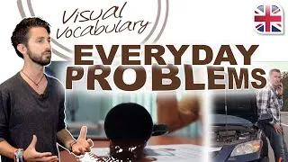 22 Phrases to Talk About Everyday Problems in English - Visual Vocabulary Lesson