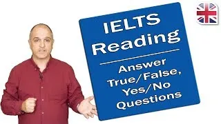 IELTS Reading Exam - True/False/Not Given and Yes/No/Not Given Questions
