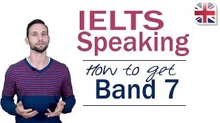 IELTS Speaking Exam - How to Get Band 7