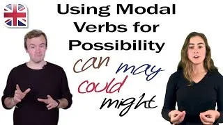 English Modal Verbs - May, Might, Could, Can - Talking About Possibilities