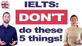 5 Things That Will Hurt Your IELTS Score - Avoid These IELTS Mistakes