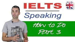 IELTS Speaking Exam - How to Do Part Three of the IELTS Speaking Test
