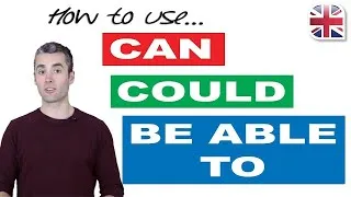 How to Use Can, Could and Be Able To - English Modal Verbs for Ability