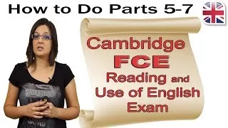 FCE (B2 First) Reading and Use of English Exam (Part Two) - How to Do Parts 5-7