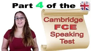 FCE (B2 First) Speaking Exam Part Four - Cambridge FCE Speaking Test Advice