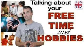 How to Talk About Your Free Time and Hobbies in English - Spoken English Lesson