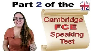 FCE (B2 First) Speaking Exam Part Two - Cambridge FCE Speaking Test Advice
