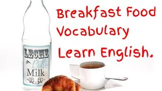 Learn food and drink English vocabulary for breakfast. Breakfast Vocabulary