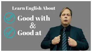 Learn English about - Good at and Good with. English lesson.