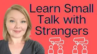 Small Talk With Strangers in English - How to Make Small Talk with Strangers