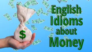 Powerful Money Idioms and Phrases in English - Learn Money Idioms