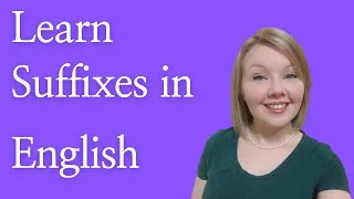 Learn suffixes in English grammar - Some common suffixes in English