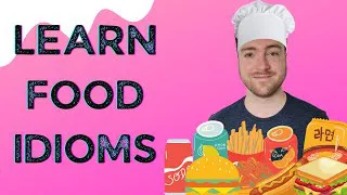 Learn food idioms in English - Idioms about food with meaning