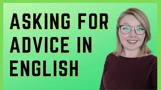 Learn How to Ask for Advice in English - Asking for Advice in English Language
